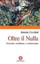 Oltre il nulla. Nietzsche, nichilismo e cristianesimo - Antonio Cecchini - Libro Città Nuova 2004, Contributi di teologia | libraccio.click
