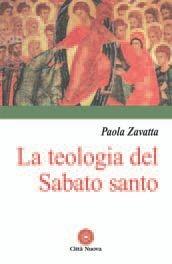 La teologia del sabato santo - Paola Zavatta - Libro Città Nuova 2006, Contributi di teologia | libraccio.click