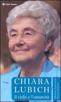 Chiara Lubich. Il cielo e l'umanità - Michele Zanzucchi, Oreste Paliotti - Libro Città Nuova 2009, Verso l'unità. Testimonianze | libraccio.click