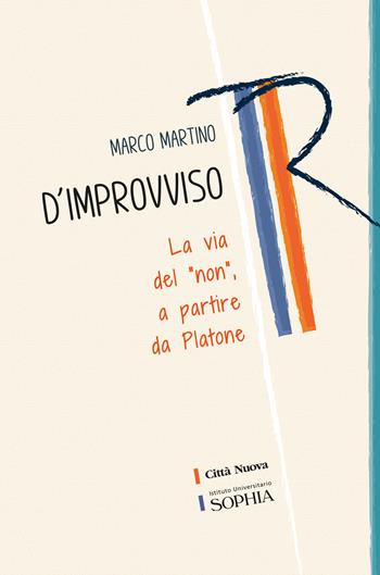 D'improvviso. La via del «non», a partire da Platone - Marco Martino - Libro Città Nuova 2020, Tracce. Fondo librario R. Tassi | libraccio.click