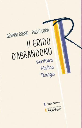 Il grido dell'abbandono. Scrittura mistica teologia - Gérard Rossé, Piero Coda - Libro Città Nuova 2021, Tracce. Fondo librario R. Tassi | libraccio.click