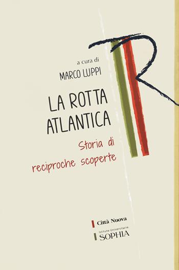 La rotta atlantica. Storia di reciproche scoperte  - Libro Città Nuova 2021, Tracce. Fondo librario R. Tassi | libraccio.click