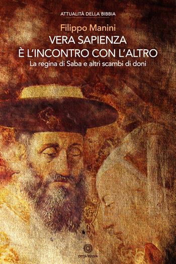 Vera sapienza è l'incontro con l'altro. La regina di Saba e altri scambi di doni - Filippo Manini - Libro Città Nuova 2018, Attualità della Bibbia | libraccio.click