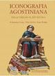 Iconografia agostiniana. Ediz. illustrata. Vol. 1: Dalle origini al XIV secolo