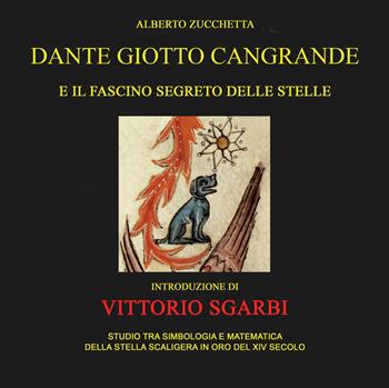 Dante Giotto Cangrande e il fascino segreto delle stelle - Alberto Zucchetta - Libro Gingko Edizioni 2022 | libraccio.click