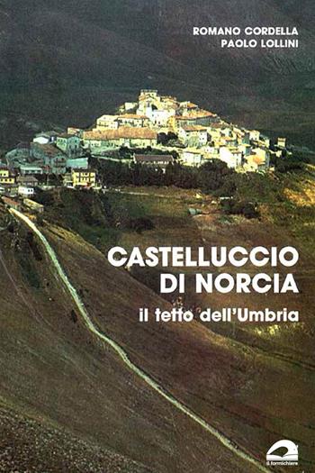 Castelluccio di Norcia il tetto dell’Umbria - Romano Cordella, Paolo Lollini - Libro Il Formichiere 2021, Ritorni. Anastatiche e facsimili | libraccio.click