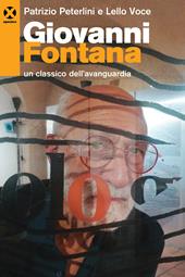 Giovanni Fontana. Un classico dell’avanguardia. Ediz. a colori