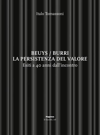 Beuys/Burri. La persistenza del valore. Esiti a 40 anni dall'incontro - Italo Tomassoni - Libro Magonza 2021, Le lucciole | libraccio.click