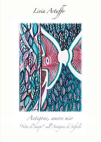 Antigone, amore mio - Livia Artuffo - Libro AbelPaper 2021 | libraccio.click