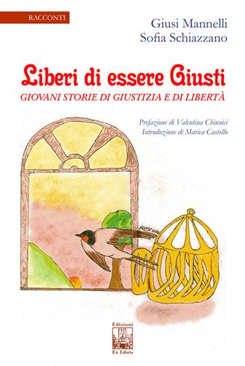 Liberi di essere giusti. Giovani storie di giustizia e di libertà - Giusi Mannelli, Sofia Schiazzano - Libro Edizioni Ex Libris 2021, La biblioteca ideale | libraccio.click