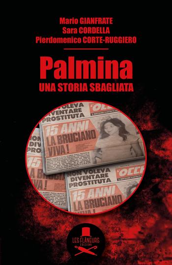 Palmina. Una storia sbagliata - Mario Gianfrate, Sara Cordella, Pierdomenico Corte-Ruggiero - Libro Les Flâneurs Edizioni 2019, Histoire | libraccio.click