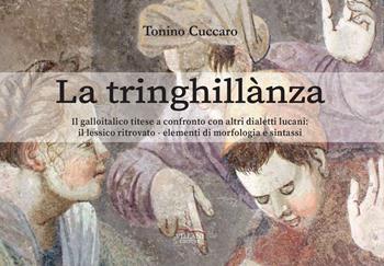 La tringhillanza. Il galloitalico titese a confronto con altri dialetti lucani, il lessico ritrovato, elementi di morfologia e sintassi - Tonino Cuccaro - Libro Villani Libri 2025, Saggistica | libraccio.click