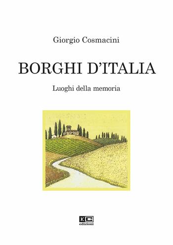 Borghi d'Italia. Luoghi della memoria - Giorgio Cosmacini - Libro KC Edizioni 2025 | libraccio.click