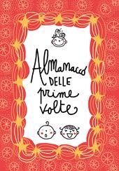 Almanacco delle prime volte. Album dei ricordi. Nuova ediz.