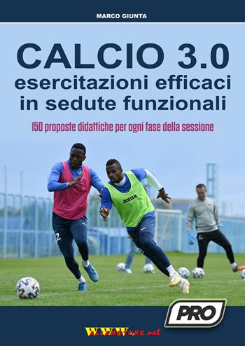 Calcio 3.0. Esercitazioni efficaci in sedute funzionali. 150 proposte didattiche per ogni fase della sessione - Marco Giunta - Libro WWW.Allenatore.Net 2021 | libraccio.click