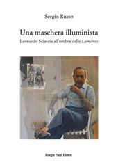 Una maschera illuminista. Leonardo Sciascia all'ombra delle Lumières