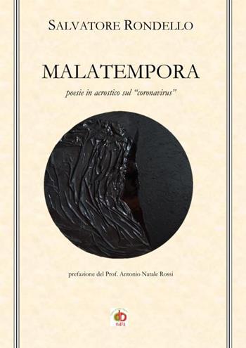 Malatempora. Poesie in acrostico sul «coronavirus» - Salvatore Rondello - Libro Edda Edizioni 2021, Edda poetica | libraccio.click