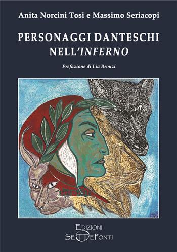 Personaggi danteschi nell'Inferno - Anita Norcini Tosi, Massimo Seriacopi - Libro Edizioni Setteponti 2020, Iris Florentia | libraccio.click