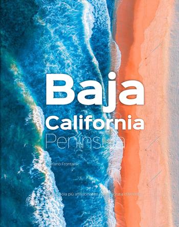 Baja California Península. La penisola più affascinante e inesplorata d’America - Stefano Frontani - Libro SIME BOOKS 2026 | libraccio.click