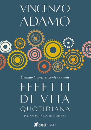 Effetti di vita quotidiana. Quando la nostra mente ci mente - Vincenzo Adamo - Libro in.edit edizioni 2025 | libraccio.click