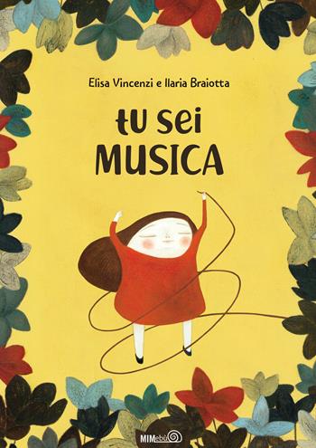 Tu sei musica. Ediz. a colori. Con playlist online - Elisa Vincenzi, Ilaria Braiotta - Libro Mimebù 2021, Primi passi | libraccio.click