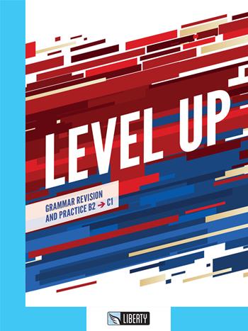 Level up. Grammar revision and practice. B2, C1. Per le Scuole superiori. per accesso online. per download - Manuela Cohen, Caroline Henderson, Lillie Mcgowan - Libro Liberty 2021 | libraccio.click