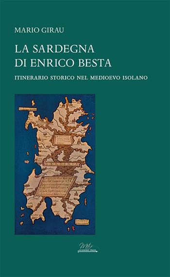La Sardegna di Enrico Besta. Itinerario storico nel medioevo isolano - Mario Girau - Libro Metis Academic Press 2025, Studi e ricerche. Series maior | libraccio.click