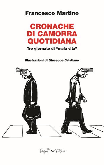 Cronache di Camorra quotidiana. Tre giornate di «mala vita» - Francesco Martino - Libro Seagull Editions 2020 | libraccio.click