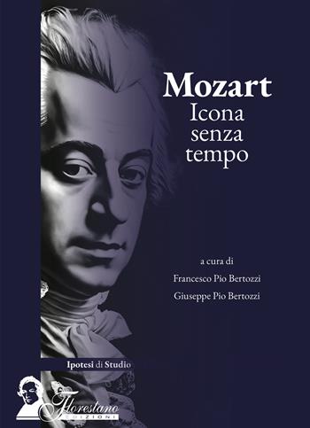 Mozart. Icona senza tempo  - Libro Florestano Edizioni 2024, Ipotesi di studio | libraccio.click