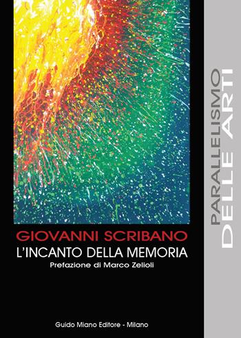 L' incanto della memoria - Giovanni Scribano - Libro Guido Miano Editore 2020, Parallelismo delle arti | libraccio.click