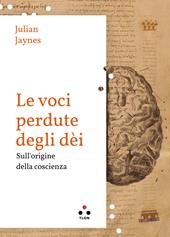 Le voci perdute degli dèi. Sull'origine della coscienza