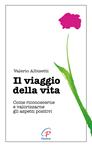 Il viaggio della vita. Come riconoscerne e valorizzarne gli aspetti positivi - Valerio Albisetti - Libro Paoline Editoriale Libri 2016, Psicologia e personalità | libraccio.click