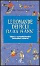 Le domande dei figli da 0 a 15 anni. Come decifrarle, capirle, rispondere