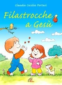 Filastrocche a Gesù - Claudia C. Pertusi - Libro Paoline Editoriale Libri 2007, Gioco-imparo | libraccio.click