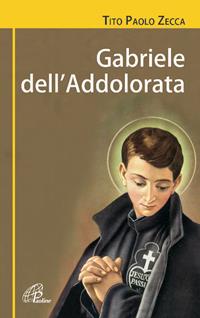 Gabriele dell'Addolorata (1838-1862). Una resa senza condizioni. Biografia di san Gabriele dell'Addolorata. Ediz. illustrata - Tito Paolo Zecca - Libro Paoline Editoriale Libri 2008, I radar | libraccio.click