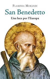 San Benedetto. Una luce per l'Europa - Flaminia Morandi - Libro Paoline Editoriale Libri 2009, Uomini e donne | libraccio.click