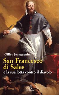 San Francesco di Sales e la sua lotta contro il diavolo - Gilles Jeanguenin - Libro Paoline Editoriale Libri 2010, Libroteca/Paoline | libraccio.click