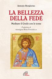 La bellezza della fede. Meditare il Credo con le icone