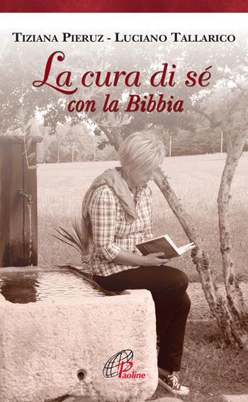 La cura di sé con la Bibbia - Tiziana Pieruz, Luciano Tallarico - Libro Paoline Editoriale Libri 2013, Preghiere-Riflessioni | libraccio.click
