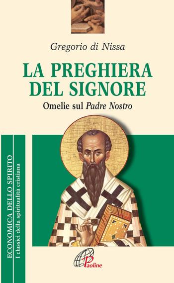 La preghiera del Signore. «Omelie» sul Padre Nostro - Gregorio di Nissa (san) - Libro Paoline Editoriale Libri 2014, Economica dello spirito | libraccio.click