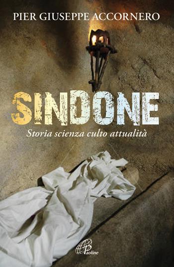 Sindone. Storia scienza culto attualità - Pier Giuseppe Accornero - Libro Paoline Editoriale Libri 2014, Libroteca/Paoline | libraccio.click