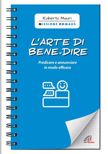 L'arte di bene-dire. Predicare e annunciare in modo efficace - Roberto Mauri - Libro Paoline Editoriale Libri 2020, Quaderni Emmaus | libraccio.click