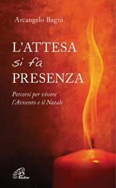 L'attesa si fa presenza. Percorsi per vivere l’Avvento e il Natale