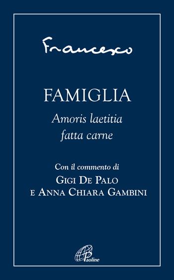 Famiglia. Amoris laetitia fatta carne - Francesco (Jorge Mario Bergoglio) - Libro Paoline Editoriale Libri 2022, Spiritualità del quotidiano | libraccio.click