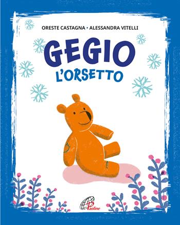 Gegio l'orsetto. Ediz. illustrata - Oreste Castagna - Libro Paoline Editoriale Libri 2023, Bimbi felici | libraccio.click