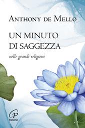 Un minuto di saggezza. Nelle grandi religioni. Nuova ediz.