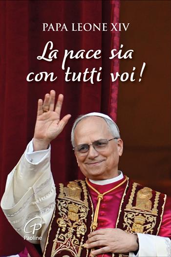 La pace sia con tutti voi! - Leone XIV (Robert Francis Prevost) - Libro Paoline Editoriale Libri 2025, Un minuto tutto per me | libraccio.click