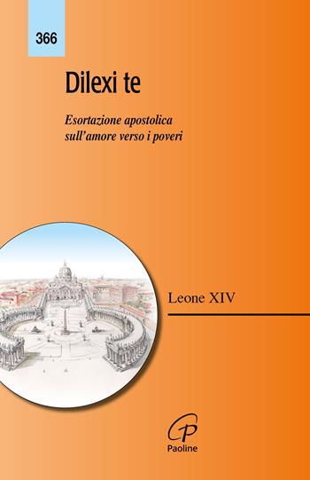 Dilexi te. Esortazione apostolica sull’amore verso i poveri - Leone XIV (Robert Francis Prevost) - Libro Paoline Editoriale Libri 2025, Magistero | libraccio.click