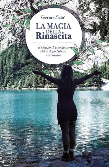 La magia della rinascita - Francesca Saccà - Libro Youcanprint 2019 | libraccio.click