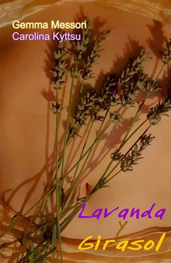 Lavanda y girasol. Ediz. italiana - Gemma Messori, Carolina Kyttsu - Libro Youcanprint 2019 | libraccio.click